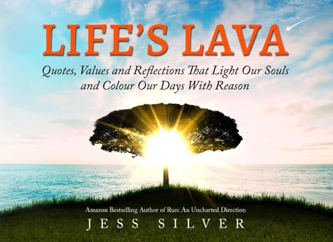 Life’s Lava: Quotes, Values and Reflections That Light Our Souls & Colour Our Days With Reason